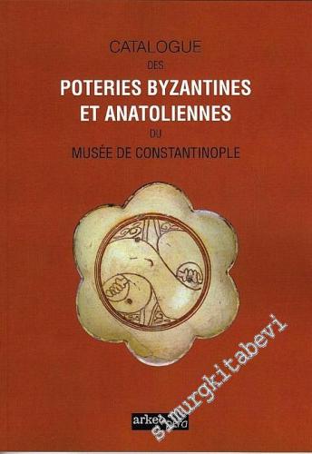 Cataloque des Poteries Byzantines Et Anatoliennes Du Musée Constantino