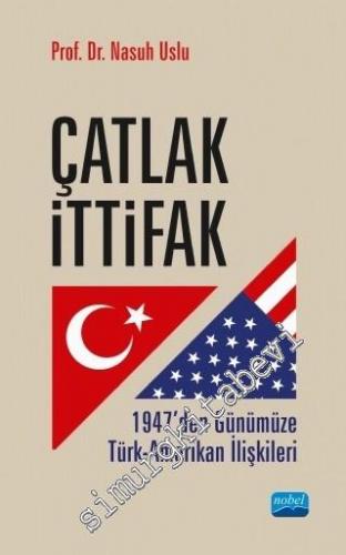 Çatlak İttifak - 1947'den Günümüze Türk - Amerikan İlişkileri