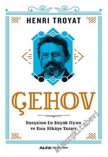 Çehov : Rusya'nın En Büyük Oyun ve Kısa Hikaye Yazarı