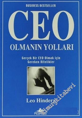 CEO Olmanın Yolları: Gerçek Bir CEO olmak İçin Gereken Nitelikler