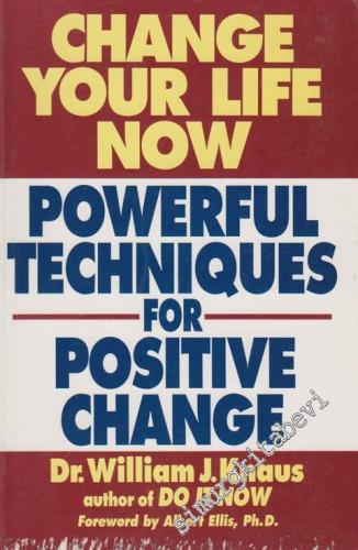 Change Your Life Now: Powerful Techniques For Positive Change
