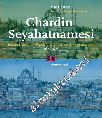 Chardin Seyahatnamesi: İstanbul, Osmanlı Toprakları, Gürcistan, Ermeni