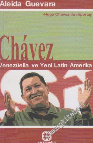 Chavez: Venezüella ve Yeni Latin Amerika: Hugo Chavez ile Röportaj