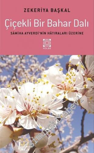 Çiçekli Bir Bahar Dalı: Sâmiha Ayverdi'nin Hâtıraları Üzerine
