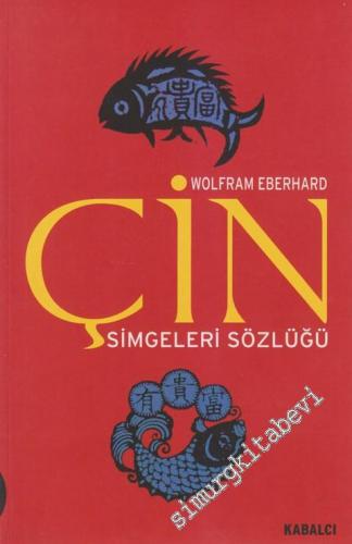 Çin Simgeleri Sözlüğü: Çin Hayatı ve Düşüncesinde Gizli Simgeler