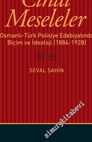 Cinai Meseleler: Osmanlı Türk Polisiye Edebiyatında Biçim ve İdeoloji 