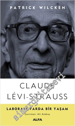 Claude Lêvi-Strauss - Laboratuvarda Bir Yaşam