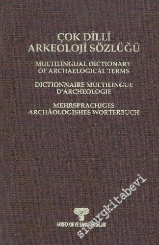 Çok Dilli Arkeoloji Sözlüğü = Multilingual Dictionary of Archaeologica
