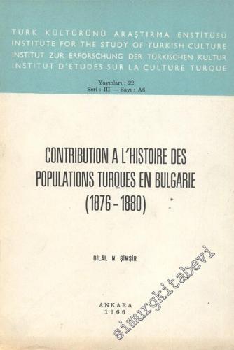Contribution a l'Histoire des Populations Turques En Bulgarie 1876 - 1