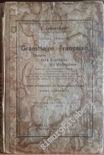 Cours Primaire de Grammaire Française: Théorie, 1134 Exercices, 133 Ré