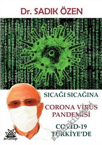 Covid-19 Türkiye'de : Sıcağı Sıcağına Corona Virüs Pandemisi