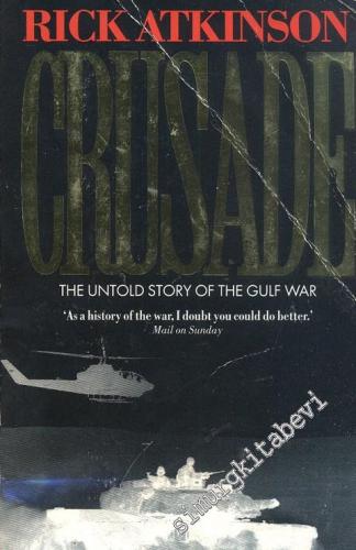 Crusade The Untold Story Of The Gulf War : As A History Of The War,I D