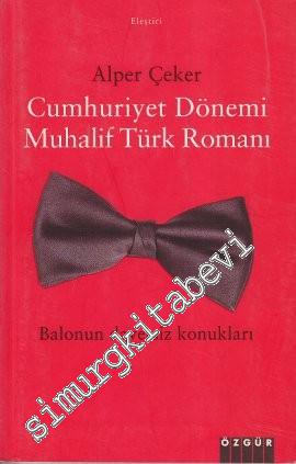 Cumhuriyet Dönemi Muhalif Türk Romanı: Balonun Davetsiz Konukları