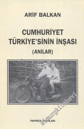 Cumhuriyet Türkiye'sinin İnşası - Anılar