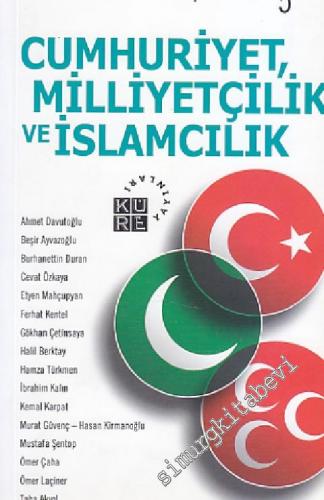Cumhuriyetçilik, Milliyetçilik ve İslamcılık - Türkiye Söyleşileri 5