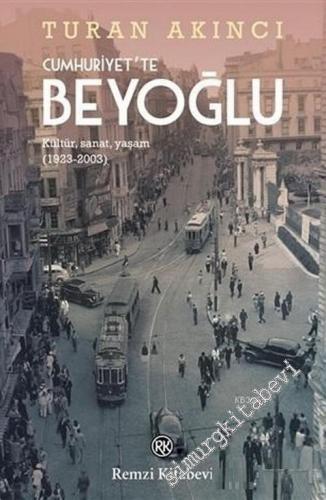 Cumhuriyet'te Beyoğlu : Kültür, Sanat, Yaşam (1923-2003)