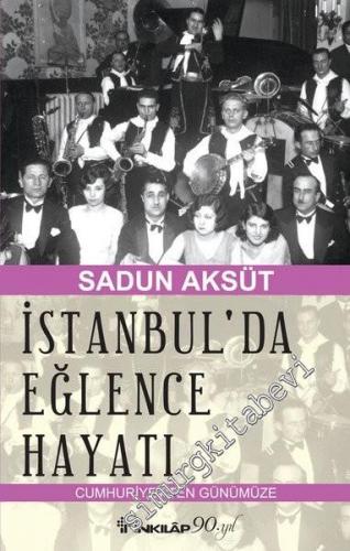 Cumhuriyet'ten Günümüze İstanbul'da Eğlence Hayatı