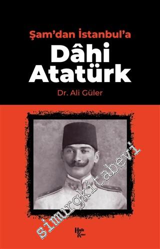 Dahi Atatürk - Şam'dan İstanbul'a