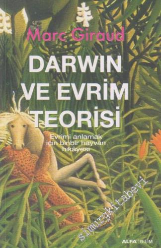 Darwin ve Evrim Teorisi: Evrimi Anlamak İçin Binbir Hayvan Hikayesi