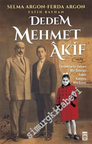 Dedem Mehmet Akif: Zorluklarla Geçen Bir Ömrün Saklı Kalmış Hikayesi