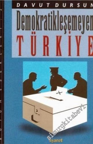 Demokratikleşemeyen Türkiye