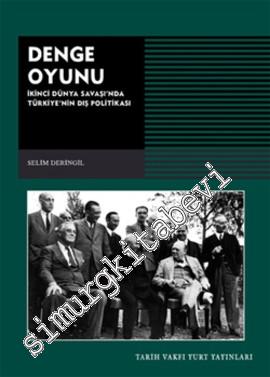 Denge Oyunu: İkinci Dünya Savaşı'nda Türkiye'nin Dış Politikası
