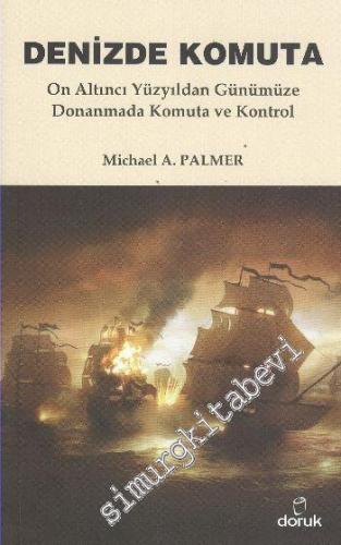 Denizde Komuta: On Altıncı Yüzyıldan Günümüze Donanmada Komuta ve Kont