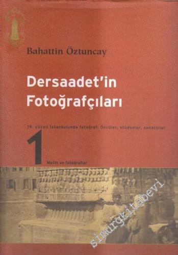 Dersaadet'in Fotoğrafçıları: 19. Yüzyıl İstanbulunda Fotoğraf: Öncüler