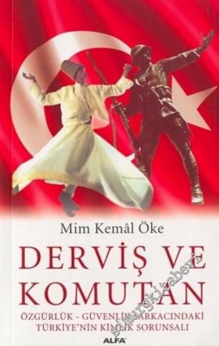 Derviş ve Komutan: Özgürlük - Güvenlik Sarkacındaki Türkiye'nin Kimlik