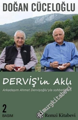 Derviş'in Aklı: Ahmet Dervişoğlu ile Sohbetler