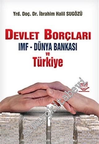 Devlet Borçları: IMF - Dünya Bankası ve Türkiye