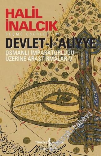 Devlet-i Aliyye 5 : Osmanlı İmparatorluğu Üzerine Araştırmalar