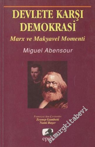 Devlete Karşı Demokrasi: Marx ve Makyavel Momenti