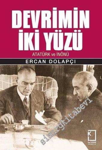 Devrimin İki Yüzü: Atatürk ve İnönü