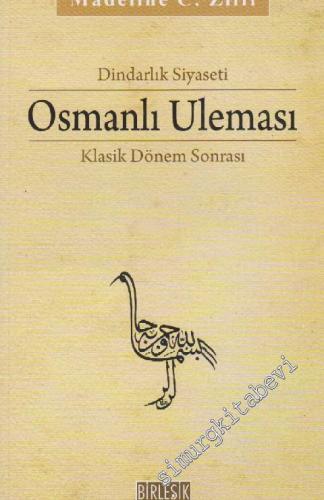 Dindarlık Siyaseti: Osmanlı Uleması - Klasik Dönem Sonrası 1600 - 1800