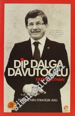 Dip Dalga Davutoğlu: Türkiye'nin Stratejik Aklı Davutoğlu