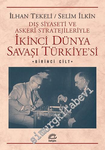 Dış Siyaseti ve Askeri Stratejileriyle İkinci Dünya Savaşı Türkiyesi C