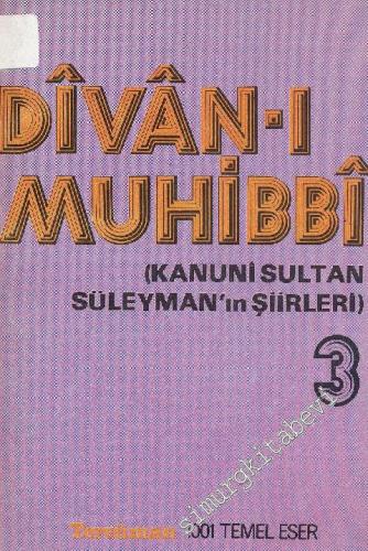 Divan-ı Muhibbi: Kanuni Sultan Süleyman'ın Şiirleri 3. Cilt