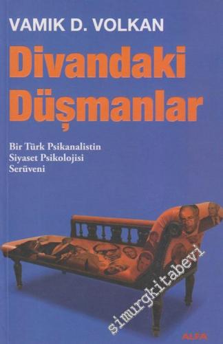 Divandaki Düşmanlar: Bir Türk Psikanalistin Siyaset Psikolojisi Serüve