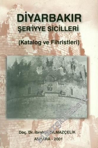 Diyarbakır Şeriyye Sicilleri - Katalog ve Fihristleri
