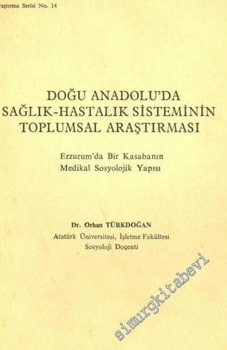 Doğu Anadolu'da Sağlık- Hastalık Sisteminin Toplumsal Araştırması: Erz