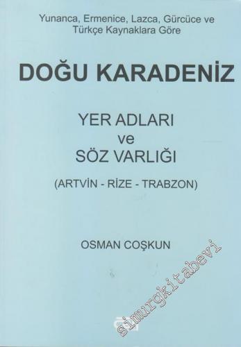 Doğu Karadeniz Yer Adları ve Söz Varlığı - Artvin, Rize, Trabzon ( Yun