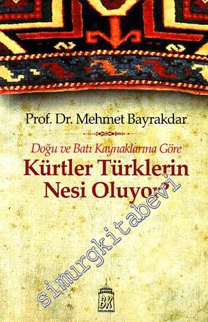 Doğu ve Batı Kaynaklarına Göre Kürtler Türklerin Nesi Oluyor?