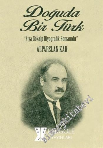 Doğuda Bir Türk: Ziya Gökalp Biyografik Romanıdır