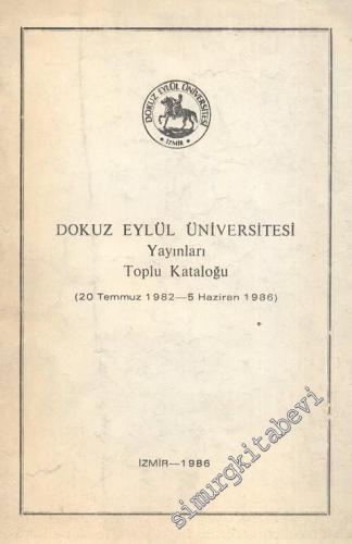 Dokuz Eylül Üniversitesi Yayınları Toplu Kataloğu ( 20 Temmuz 1982 - 5
