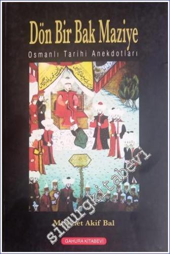 Dön Bir Bak Maziye: Osmanlı Tarihinin Anekdotları