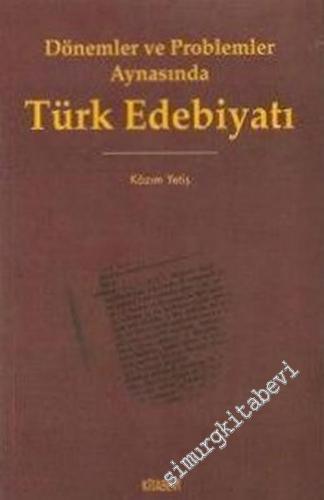 Dönemler ve Problemler Aynasında Türk Edebiyatı
