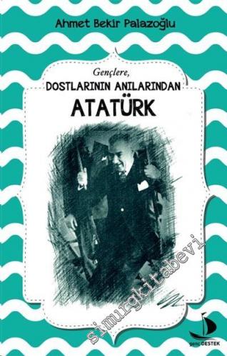Dostlarının Anılarından Atatürk 1