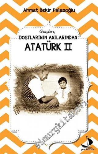 Dostlarının Anılarından Atatürk 2
