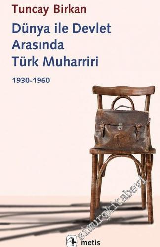 Dünya ile Devlet Arasında Türk Muharriri 1930 - 1960